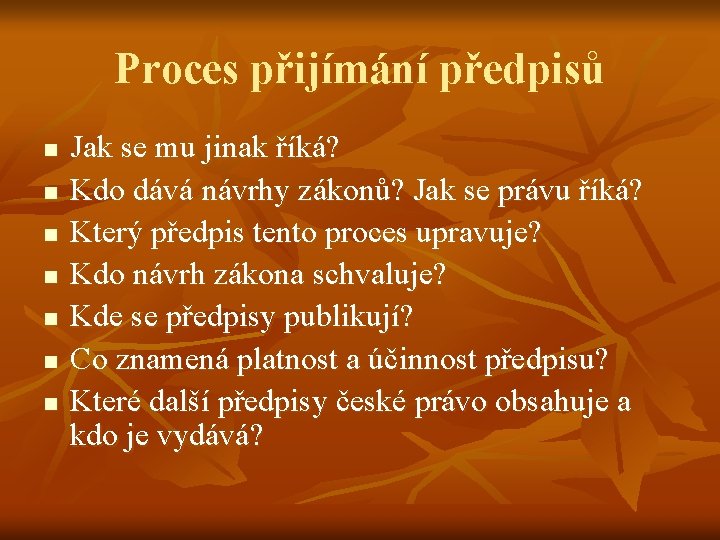 Proces přijímání předpisů n n n n Jak se mu jinak říká? Kdo dává