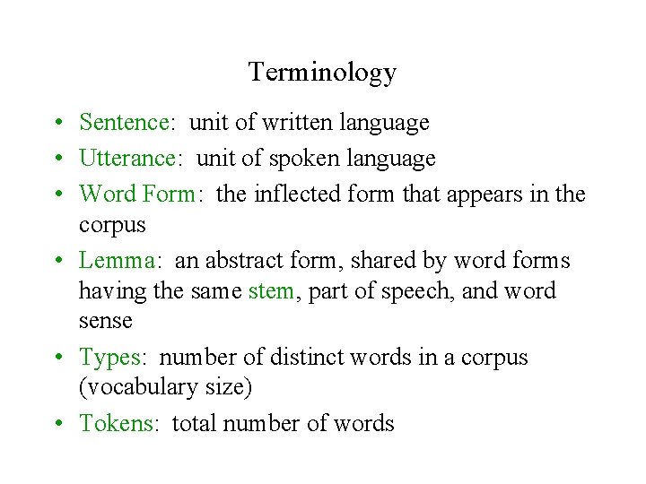 Terminology • Sentence: unit of written language • Utterance: unit of spoken language •