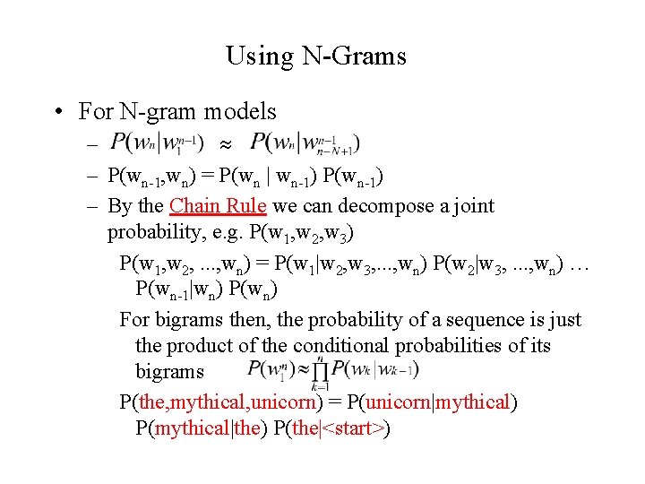 Using N-Grams • For N-gram models – – P(wn-1, wn) = P(wn | wn-1)