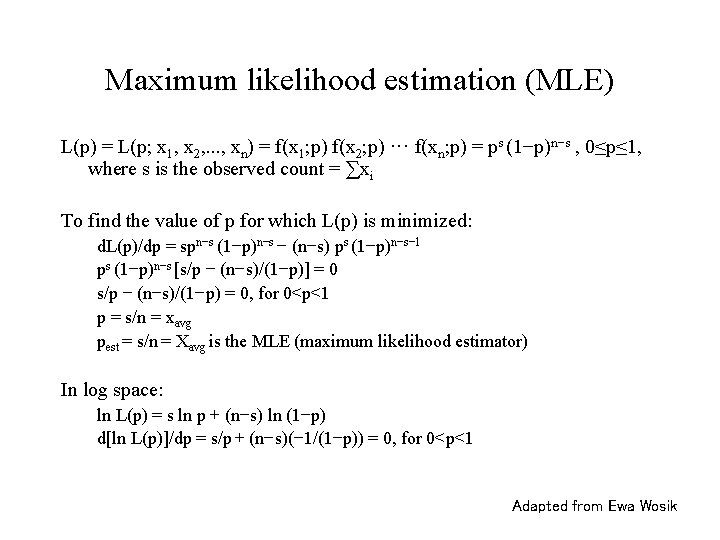 Maximum likelihood estimation (MLE) L(p) = L(p; x 1, x 2, . . .