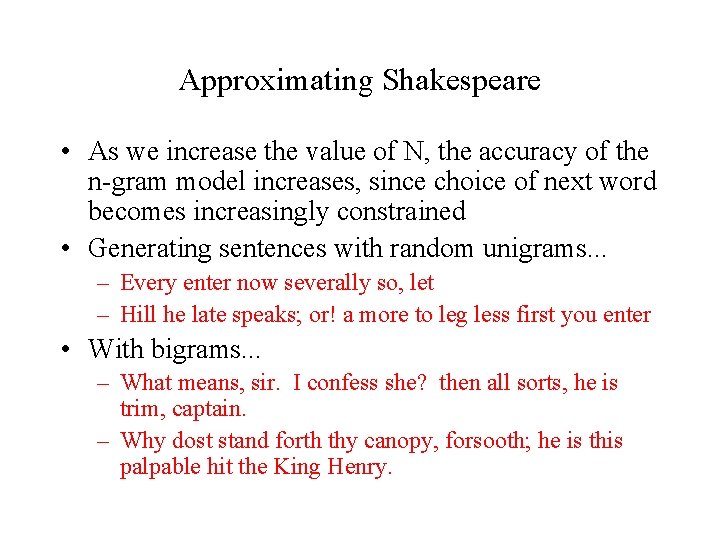 Approximating Shakespeare • As we increase the value of N, the accuracy of the