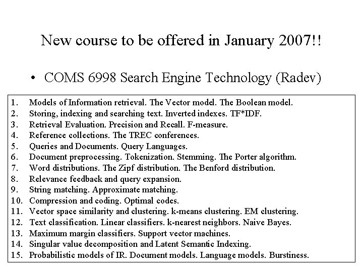 New course to be offered in January 2007!! • COMS 6998 Search Engine Technology