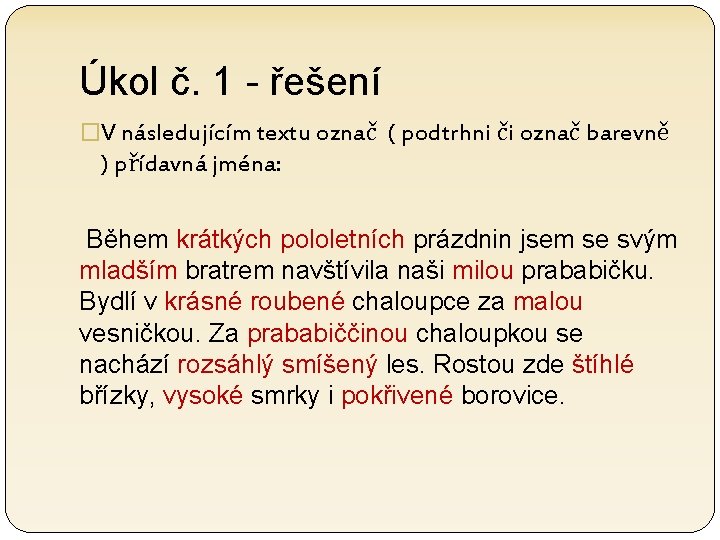 Úkol č. 1 - řešení �V následujícím textu označ ( podtrhni či označ barevně