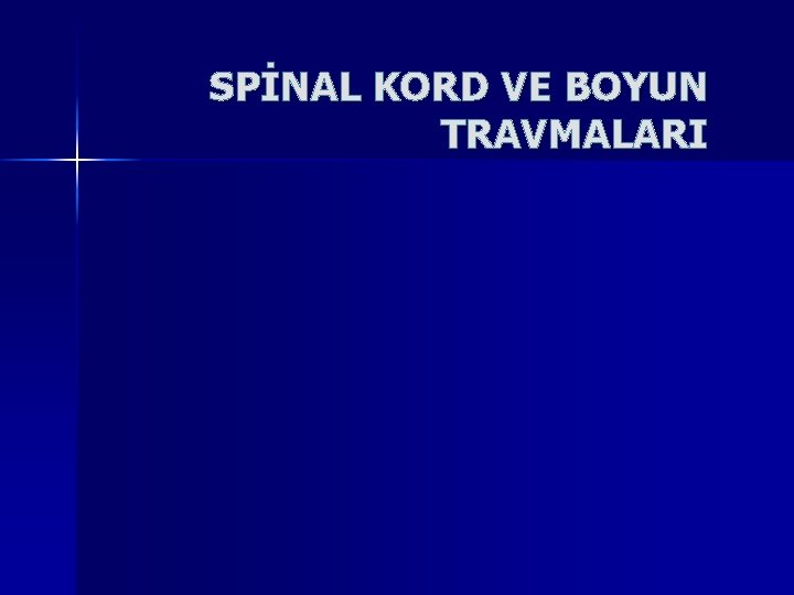 SPİNAL KORD VE BOYUN TRAVMALARI 