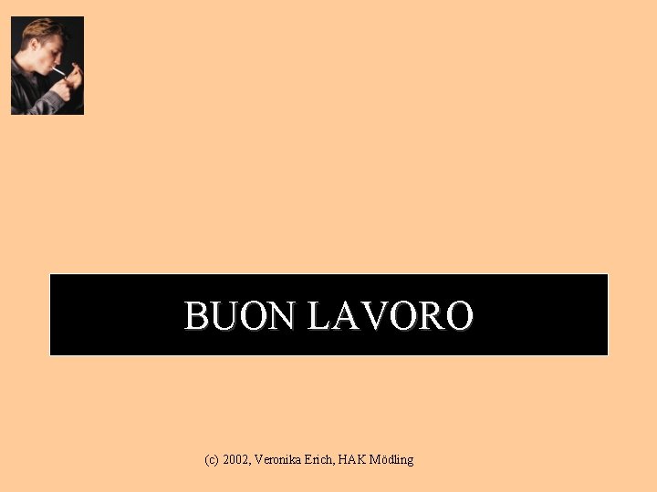 BUON LAVORO (c) 2002, Veronika Erich, HAK Mödling 