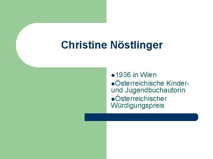 Christine Nöstlinger l 1936 in Wien lÖsterreichische Kinderund Jugendbuchautorin lÖsterreichischer Würdigungspreis 