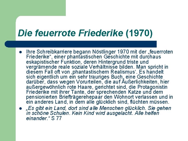 Die feuerrote Friederike (1970) l l Ihre Schreibkarriere begann Nöstlinger 1970 mit der „feuerroten