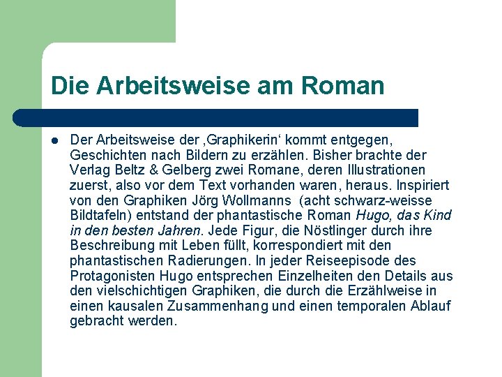 Die Arbeitsweise am Roman l Der Arbeitsweise der ‚Graphikerin‘ kommt entgegen, Geschichten nach Bildern