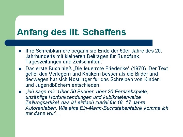 Anfang des lit. Schaffens l l l Ihre Schreibkarriere begann sie Ende der 60