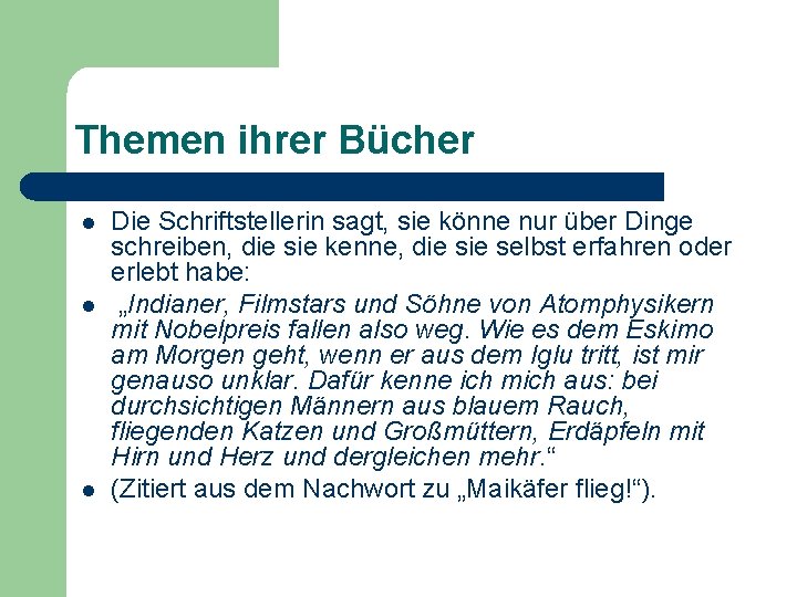 Themen ihrer Bücher l l l Die Schriftstellerin sagt, sie könne nur über Dinge