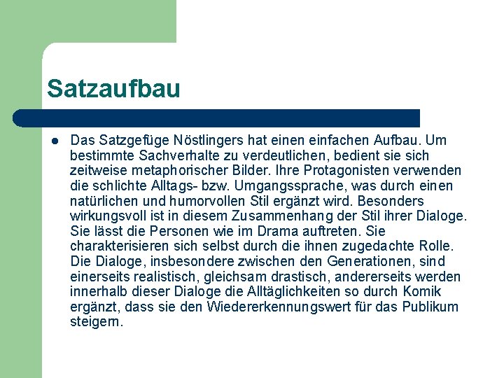 Satzaufbau l Das Satzgefüge Nöstlingers hat einen einfachen Aufbau. Um bestimmte Sachverhalte zu verdeutlichen,