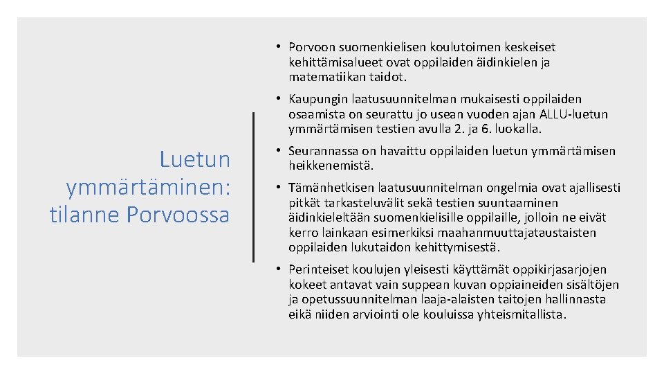  • Porvoon suomenkielisen koulutoimen keskeiset kehittämisalueet ovat oppilaiden äidinkielen ja matematiikan taidot. •