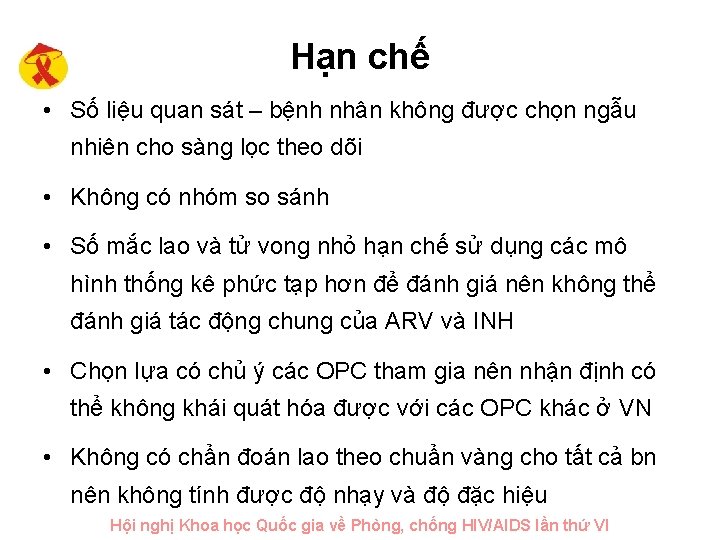 Hạn chế • Số liệu quan sát – bệnh nhân không được chọn ngẫu