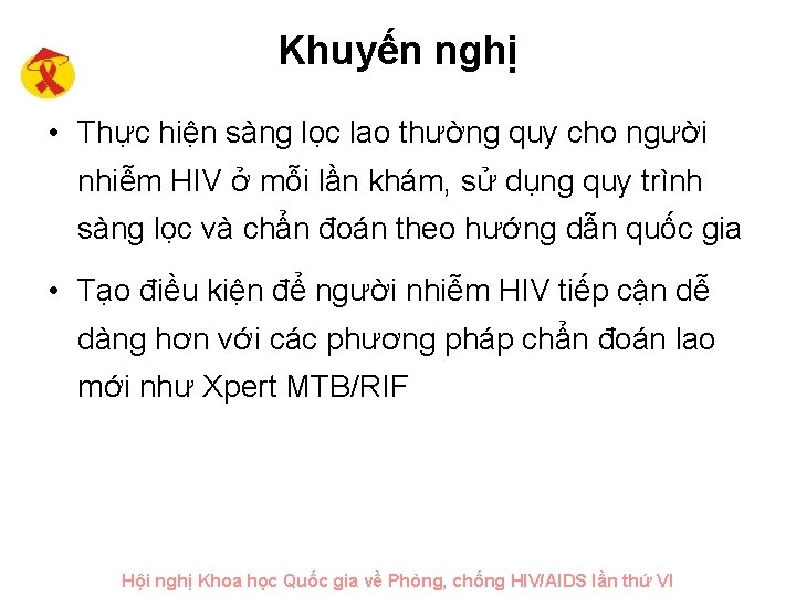 Khuyến nghị • Thực hiện sàng lọc lao thường quy cho người nhiễm HIV