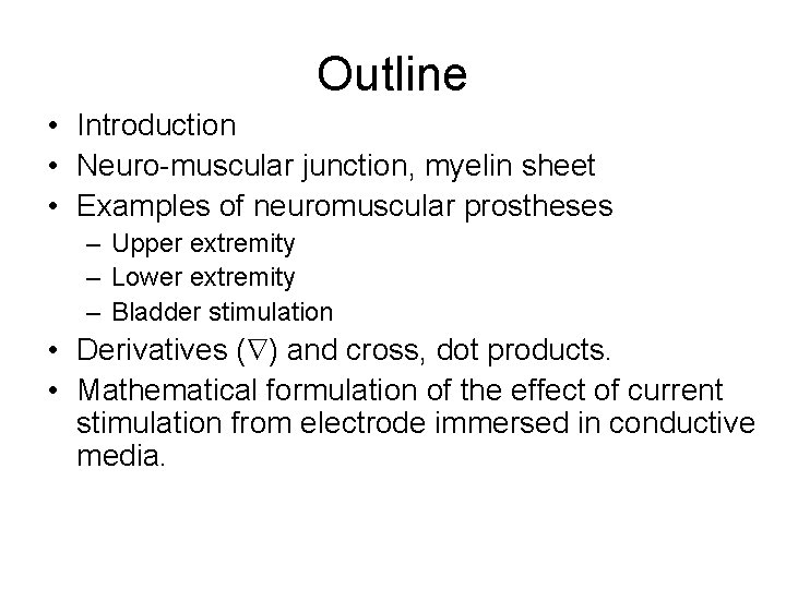 Outline • Introduction • Neuro-muscular junction, myelin sheet • Examples of neuromuscular prostheses –