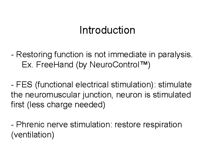 Introduction - Restoring function is not immediate in paralysis. Ex. Free. Hand (by Neuro.