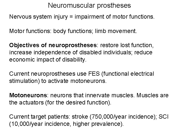 Neuromuscular prostheses Nervous system injury = impairment of motor functions. Motor functions: body functions;