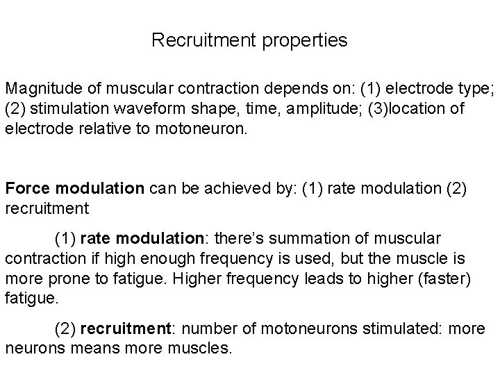 Recruitment properties Magnitude of muscular contraction depends on: (1) electrode type; (2) stimulation waveform