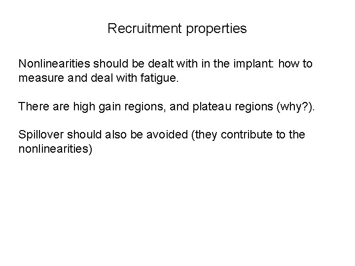Recruitment properties Nonlinearities should be dealt with in the implant: how to measure and