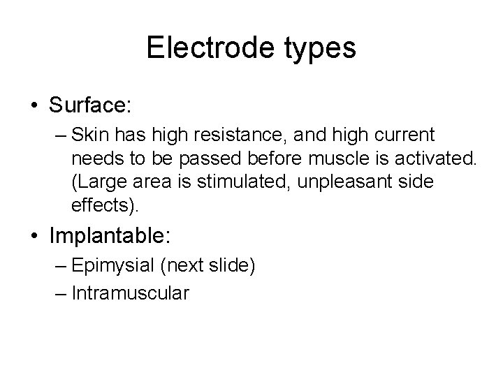 Electrode types • Surface: – Skin has high resistance, and high current needs to