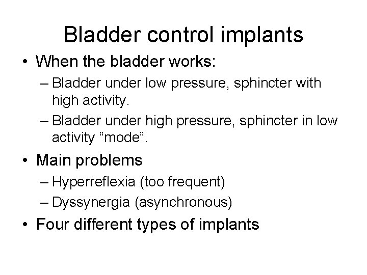 Bladder control implants • When the bladder works: – Bladder under low pressure, sphincter