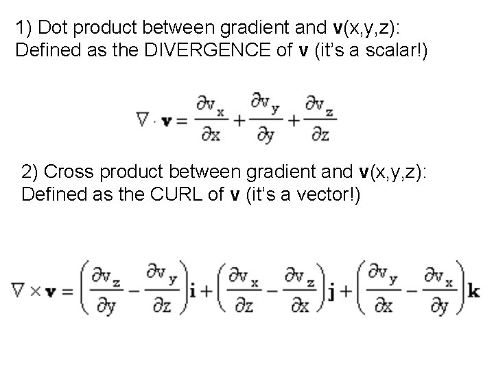 1) Dot product between gradient and v(x, y, z): Defined as the DIVERGENCE of