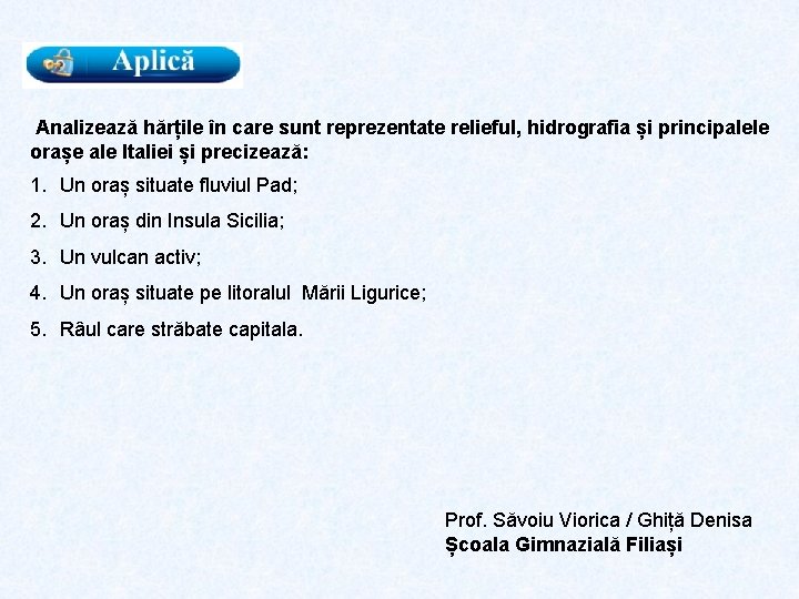 Analizează hărțile în care sunt reprezentate relieful, hidrografia și principalele orașe ale Italiei și