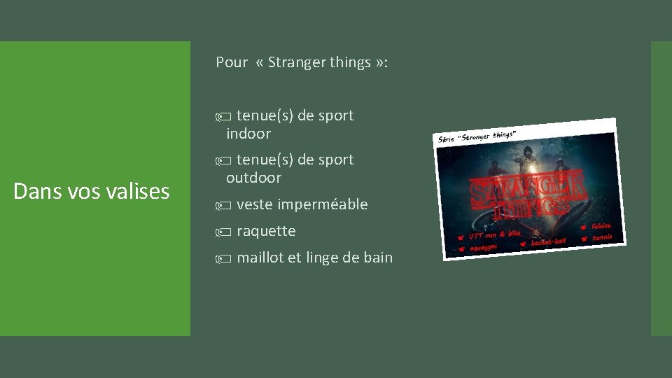 Pour « Stranger things » : tenue(s) de sport indoor Dans vos valises tenue(s)