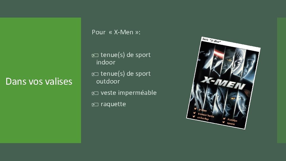 Pour « X-Men » : tenue(s) de sport indoor Dans vos valises tenue(s) de