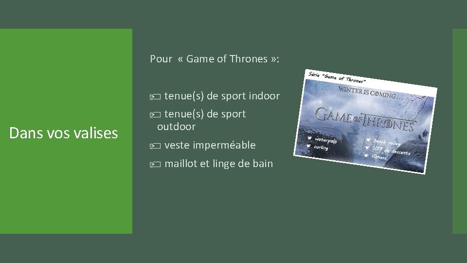 Pour « Game of Thrones » : tenue(s) de sport indoor Dans vos valises