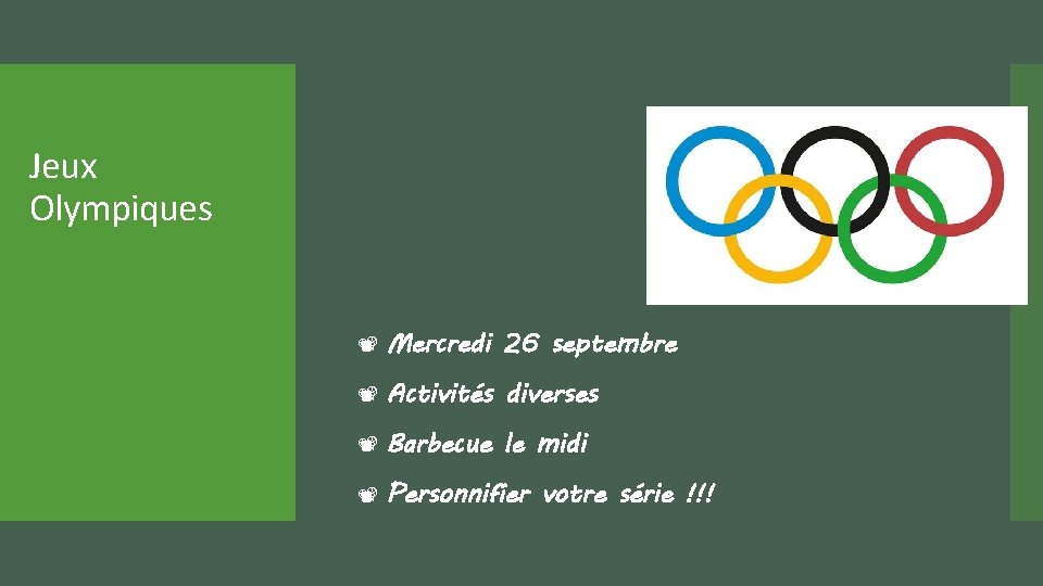 Jeux Olympiques Mercredi 26 septembre Activités diverses Barbecue le midi Personnifier votre série !!!
