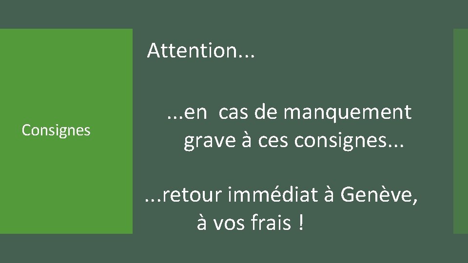 Attention. . . Consignes . . . en cas de manquement grave à ces