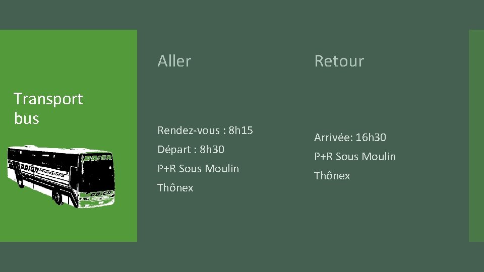 Aller Transport bus Rendez-vous : 8 h 15 Départ : 8 h 30 P+R