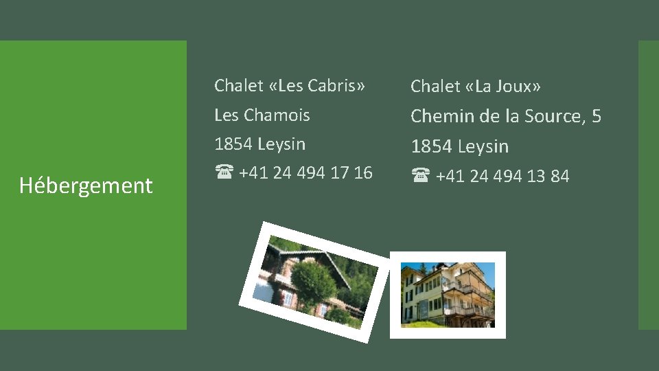 Hébergement Chalet «Les Cabris» Chalet «La Joux» Les Chamois 1854 Leysin Chemin de la