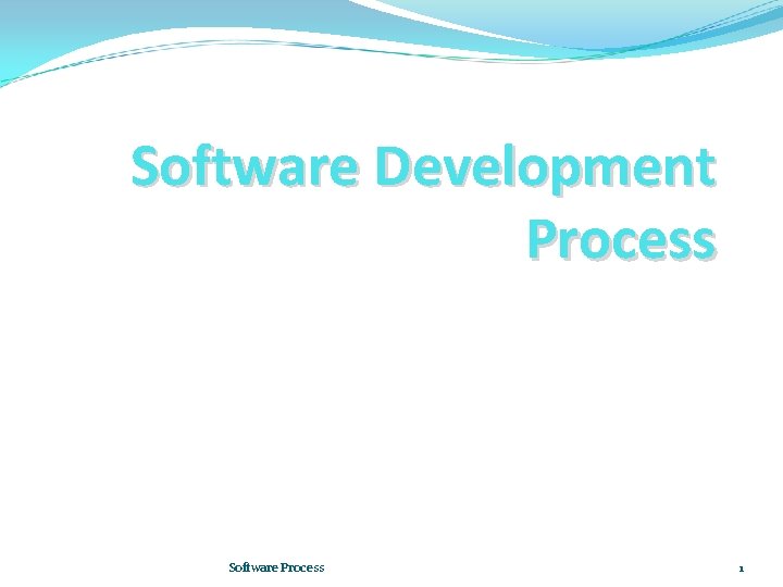 Software Development Process Software Process 1 