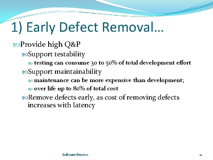 1) Early Defect Removal… Provide high Q&P Support testability testing can consume 30 to
