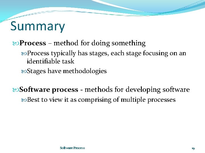 Summary Process – method for doing something Process typically has stages, each stage focusing