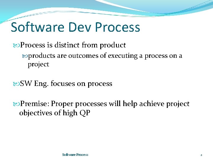 Software Dev Process is distinct from products are outcomes of executing a process on