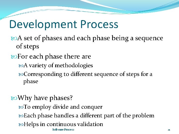 Development Process A set of phases and each phase being a sequence of steps