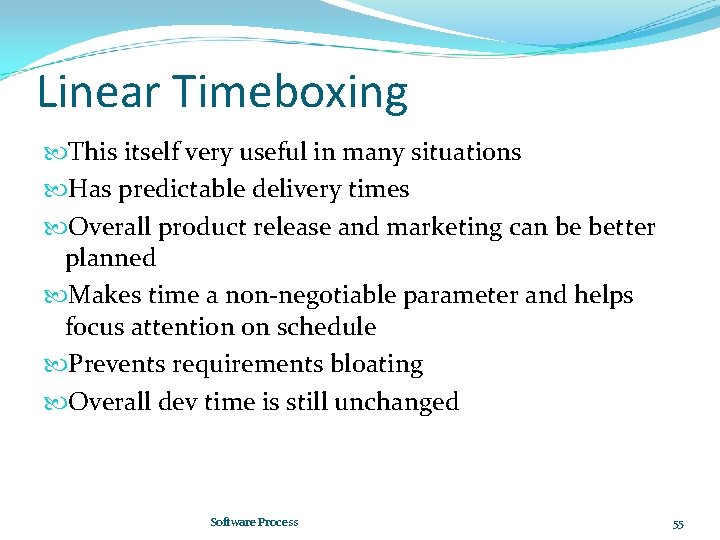 Linear Timeboxing This itself very useful in many situations Has predictable delivery times Overall