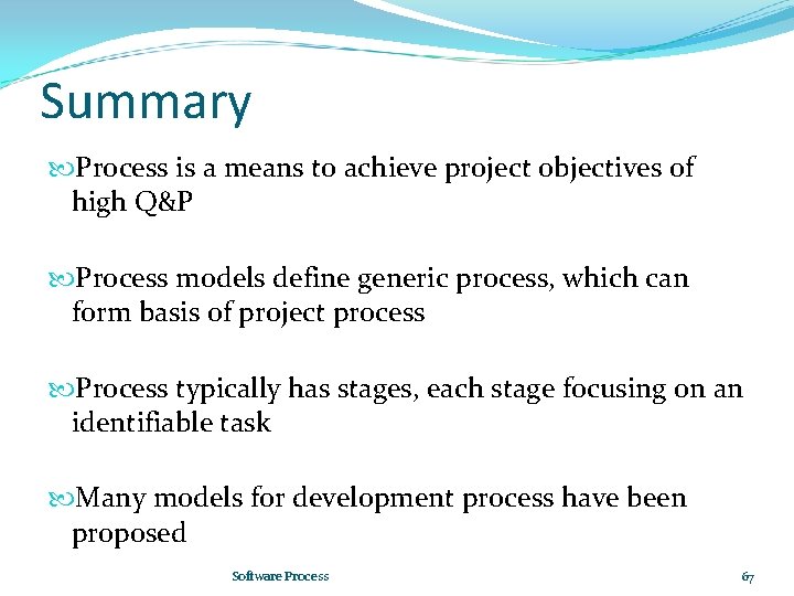 Summary Process is a means to achieve project objectives of high Q&P Process models