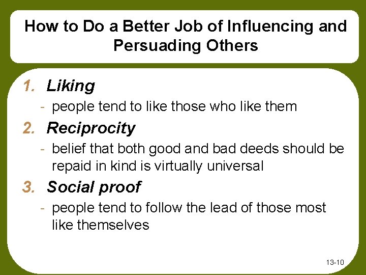 How to Do a Better Job of Influencing and Persuading Others 1. Liking -