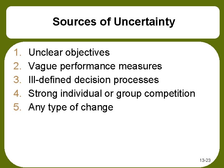 Sources of Uncertainty 1. 2. 3. 4. 5. Unclear objectives Vague performance measures Ill-defined