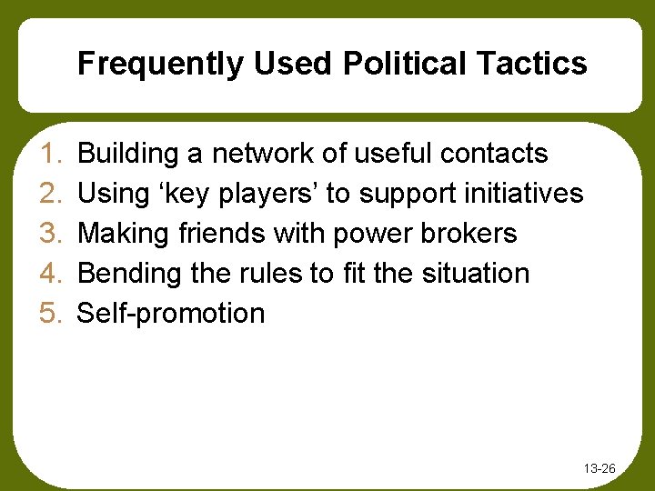 Frequently Used Political Tactics 1. 2. 3. 4. 5. Building a network of useful