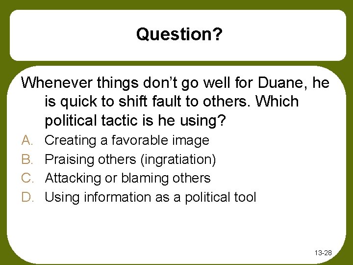 Question? Whenever things don’t go well for Duane, he is quick to shift fault