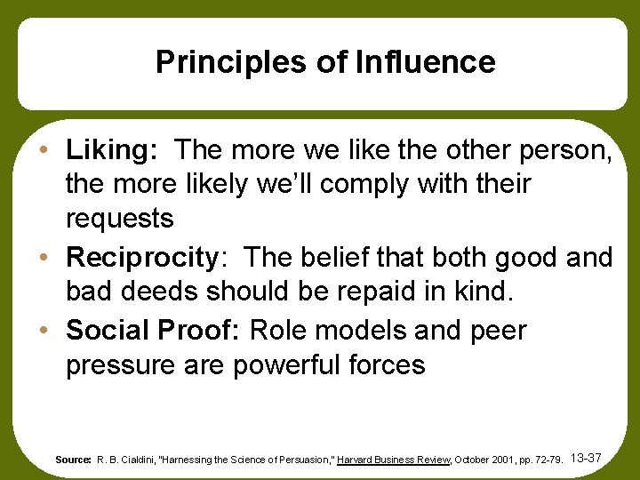 Principles of Influence • Liking: The more we like the other person, the more