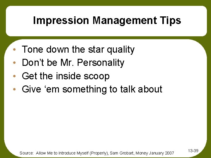 Impression Management Tips • • Tone down the star quality Don’t be Mr. Personality Impression Management Tips • • Tone down the star quality Don’t be Mr. Personality