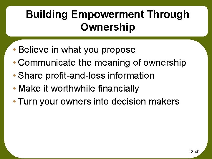 Building Empowerment Through Ownership • Believe in what you propose • Communicate the meaning