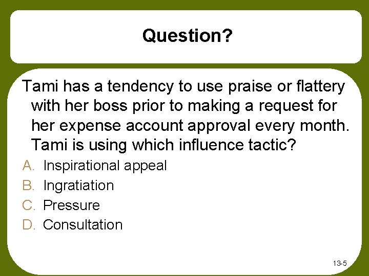 Question? Tami has a tendency to use praise or flattery with her boss prior