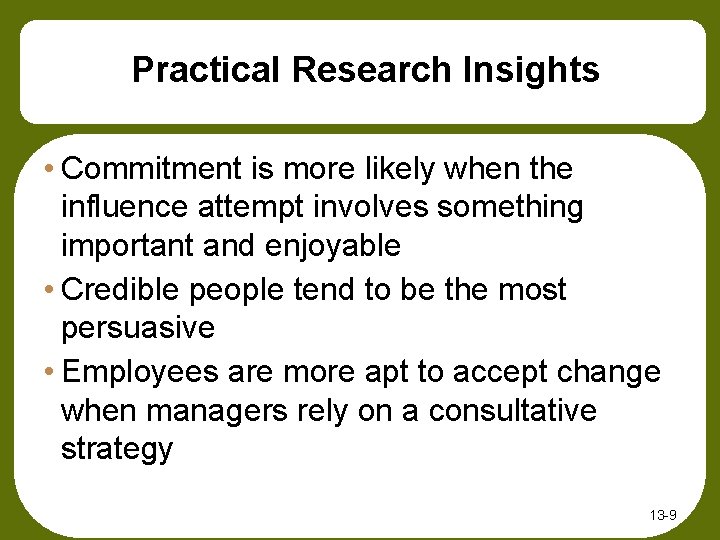 Practical Research Insights • Commitment is more likely when the influence attempt involves something